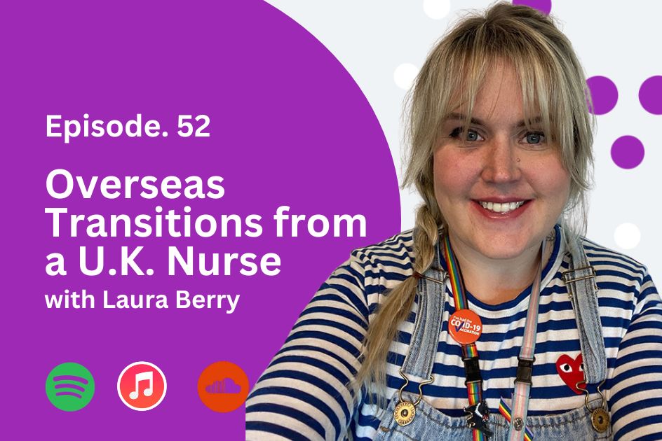 Overseas Transitions from a U.K. Nurse with Laura Berry