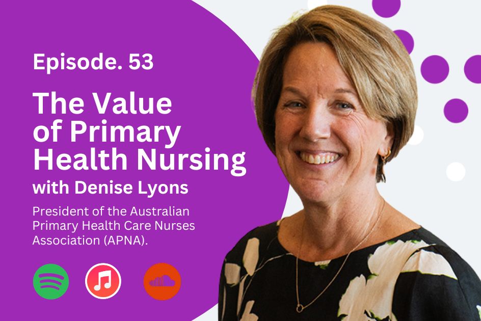 Primary Health Nursing with APNA President Denise Lyons