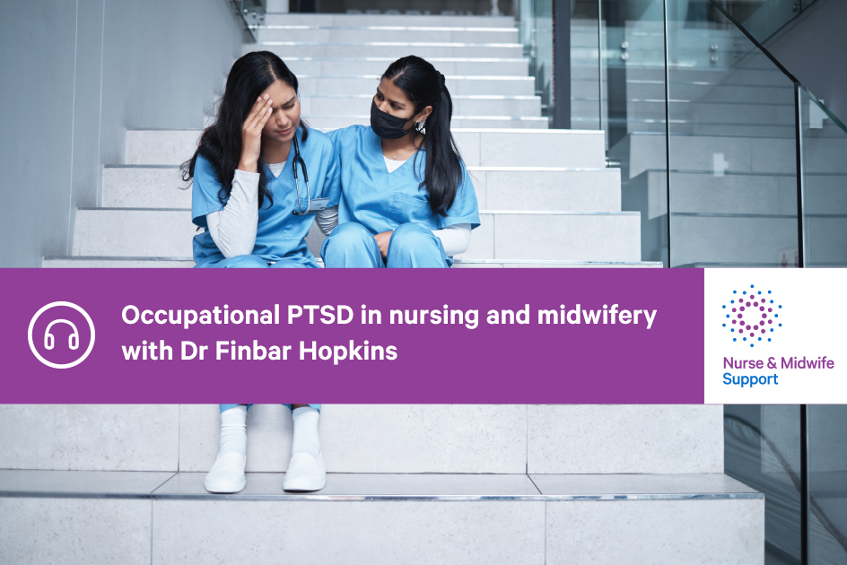 Occupational PTSD in nursing and midwifery with Dr Finbar Hopkins